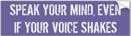 Speak Your Mind, Even if Your Voice Shakes